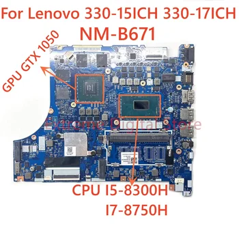 Лаптоп Lenovo 330-15ICH 330-17ICH дънна Платка NM-B671 Процесор I7-8750H/I5 8300H графичен процесор GTX1050 100% Тествана, Работи Изцяло - Изображение 1  